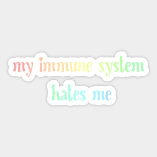 My immune system hates me Sticker